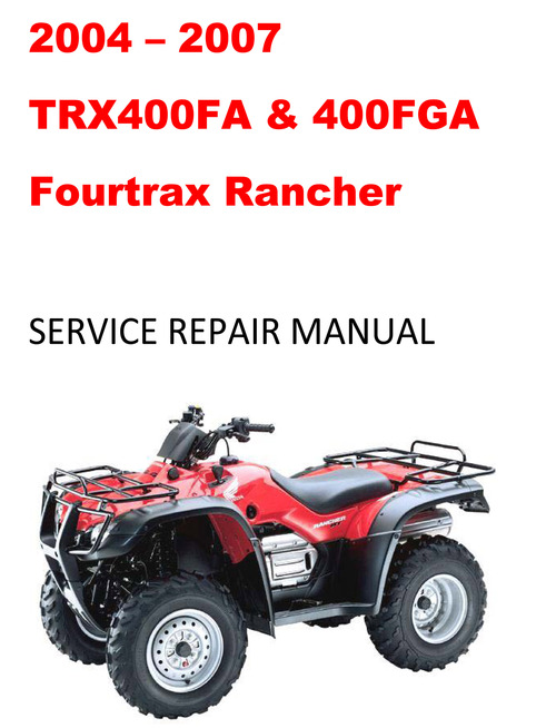 Product picture 2004-2007 TRX400FA FourTrax Rancher Repair Service Manual